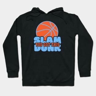 You Got This Slam Dunk Hoodie